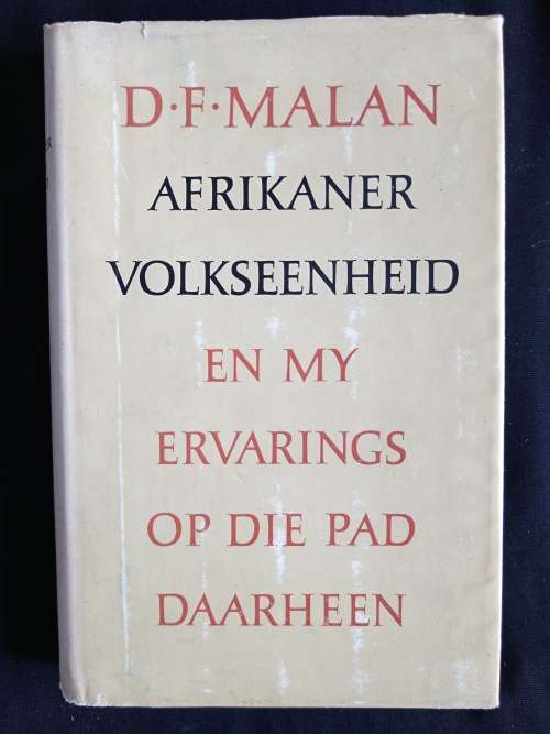 Afrikaner Volkseenheid & My Ervarings op die Pad Daarheen by D.F. Malan