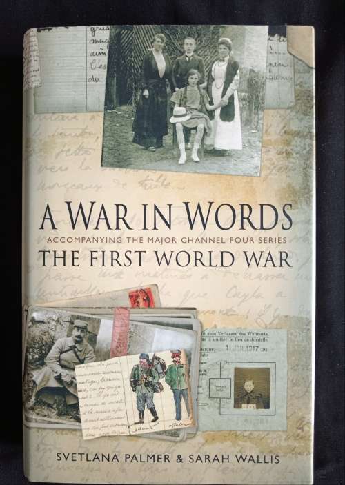 A War in Words: The First World War by Svetlana Palmer & Sarah Wallis