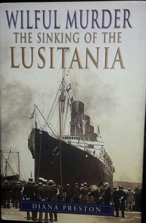 Wilful Murder - The Sinking Of The Lusitania - Diana Preston