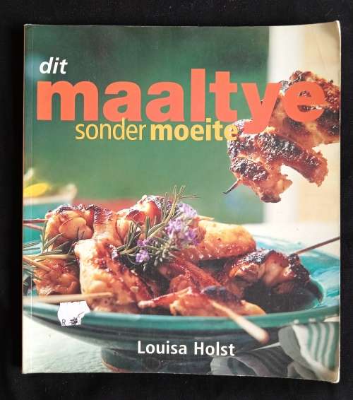 Dit Maaltye Sonder Moeite by Louisa Holst