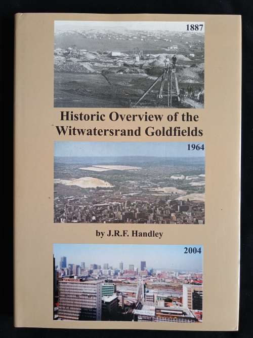 Historic Overview of the Witwatersrand Goldfields by J.R.F. Handley