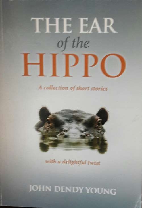 The Ear of the Hippo - John Dendy Young