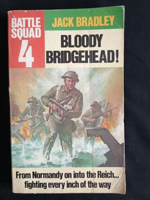 Battlesquad 4: Bloody Bridgehead! by Jack Bradley