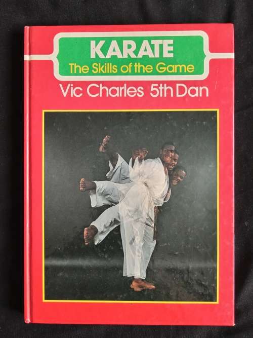 Karate: The Skills of the Game by Vic Charles 5th Dan
