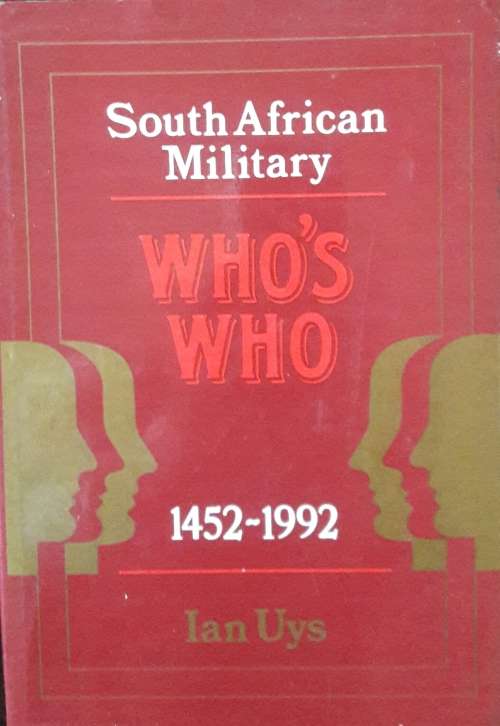 South African Military - Who`s Who - 1452-1992 - Ian Uys