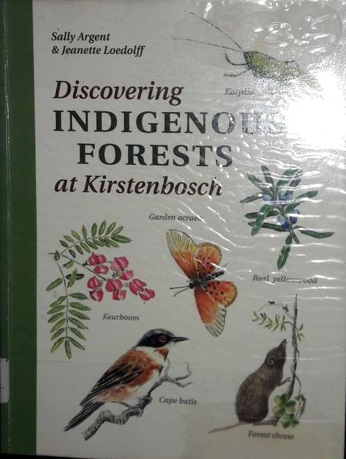 Discovering Indigenous Forests at Kirstenbosch - Sally Argent & Jeanette Loedolff
