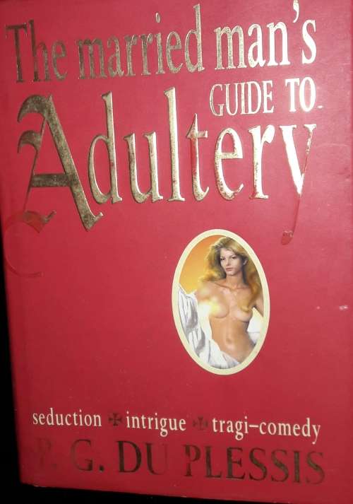 The Married Man`s Guide To Adultery - G Du Plessis