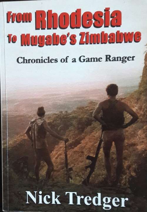 From Rhodesia To Mugabe`s` Zimbabwe - Nick Tredger
