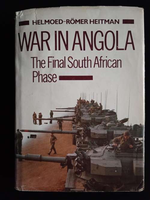 War in Angola: The Final South African Phase by Helmoed-Römer Heitman