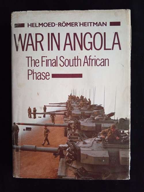 War in Angola: The Final South African Phase by Helmoed-Römer Heitman