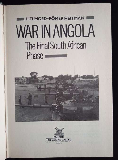 War in Angola: The Final South African Phase by Helmoed-Römer Heitman