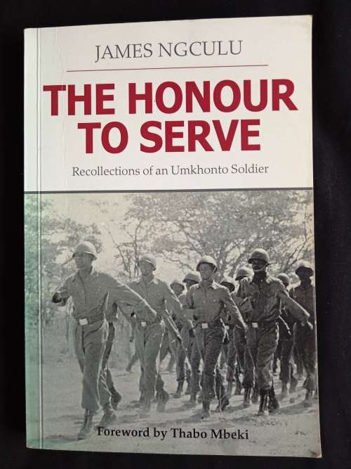 The Honour to Serve: Recollections of an Umkhonto Soldier by James Ngculu