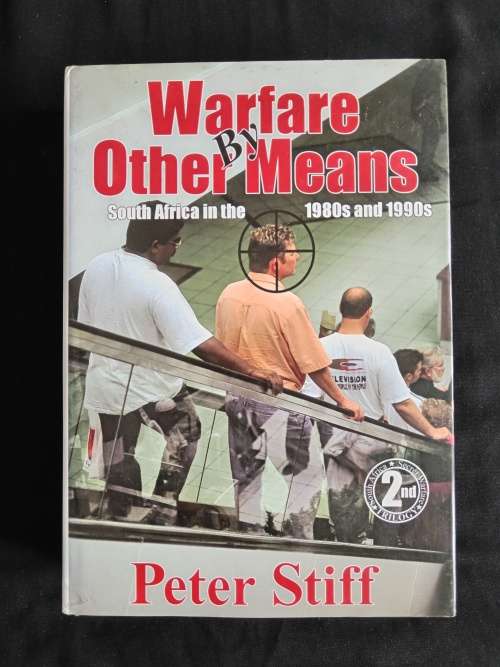 Warfare by Other Means: South Africa in the 1980s & 1990s by Peter Stiff