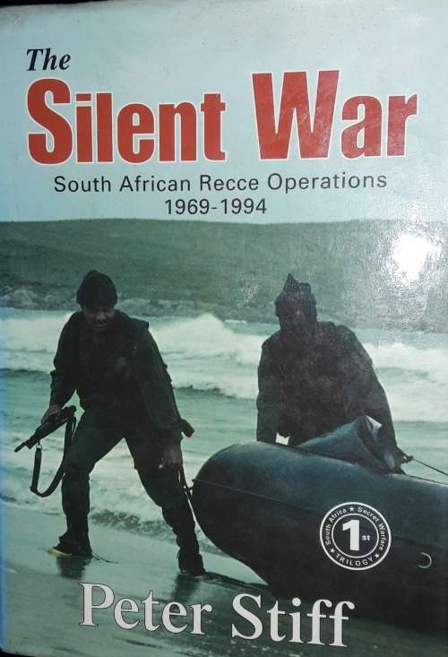 The Silent War - South African Recce Operations - 1969-1994 - Peter Stiff