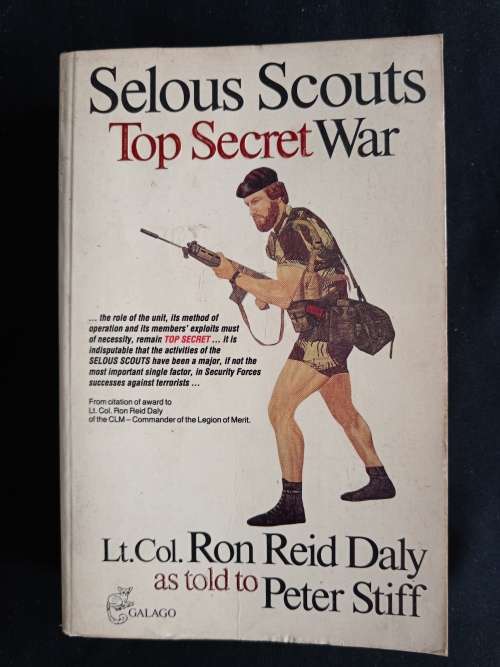 Selous Scouts Top Secret War by Lt. Col. Ron Reid Daly as told by Peter Stiff