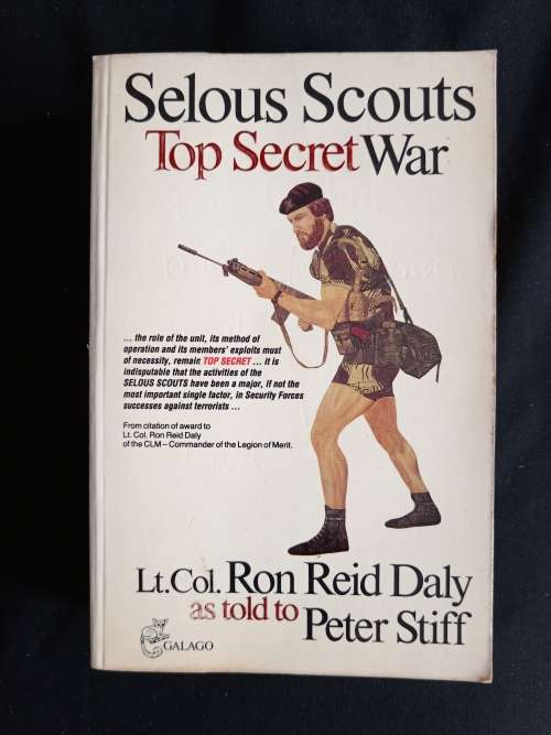 Selous Scouts Top Secret War by Lt. Col. Ron Reid Daly as told by Peter Stiff