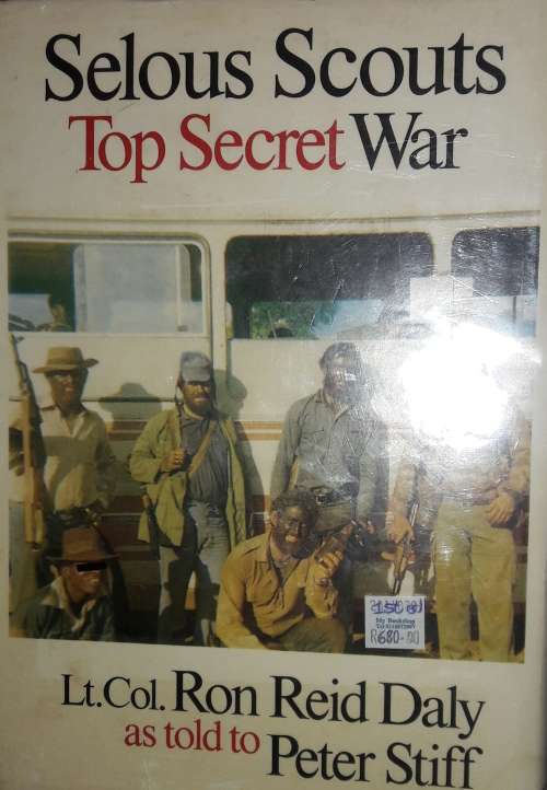 Selous Scouts - Top Secret War - Lt.Col. Ron Reid Daly as told to Peter Stiff