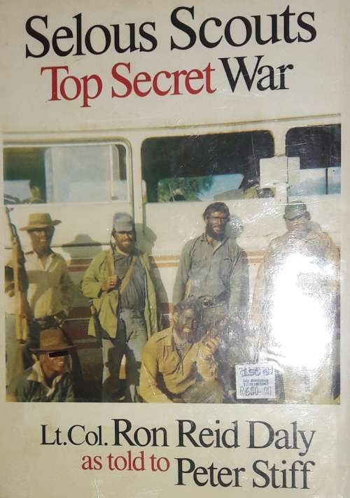 Selous Scouts - Top Secret War - Lt.Col. Ron Reid Daly as told to Peter Stiff
