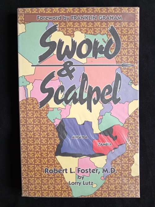 Sword & Scalpel: A Surgeon`s Story of Faith & Courage - Robert L. Foster, M. D by Lorry Lut