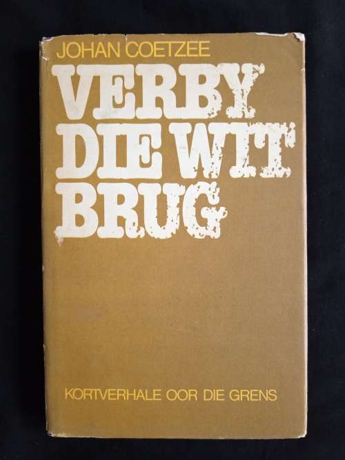 Verby Die Wit Brug by Johan Coetzee