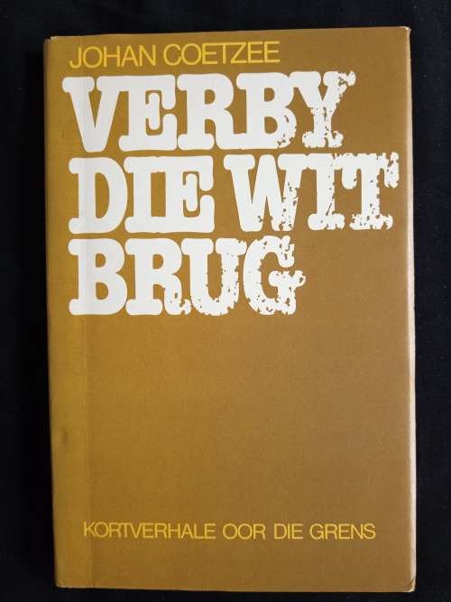 Verby Die Wit Brug by Johan Coetzee