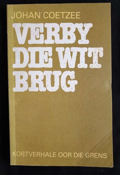 Verby Die Wit Brug by  Johan Coetzee