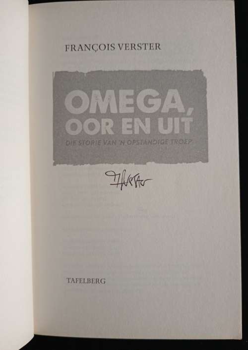 Omega, Oor en Uit: Die Storie van `n Opstandige Troep by François Verster GETEKEN