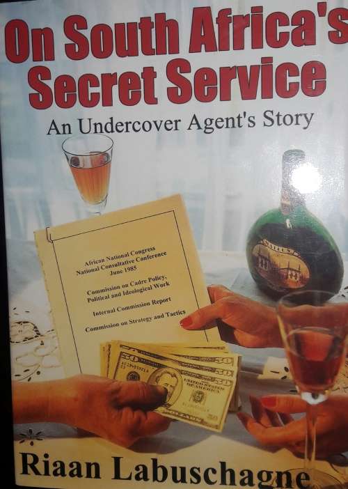 On South Africa`s Secret Service - An undercover Agent`s Story - Riaan Labuschagne