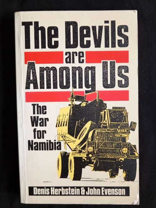 The Devils are Among Us: The War for Namibia by Denis Herbstein & John Evenson