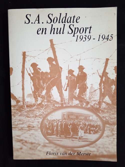 S. A. Soldate & hul Sport 1939-1945 by Floris van der Merwe