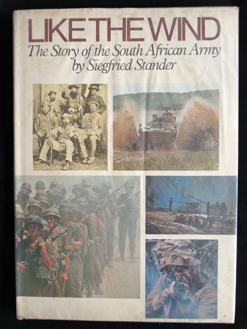 Like The Wind: The story of the South African Army by Siegfried Stander