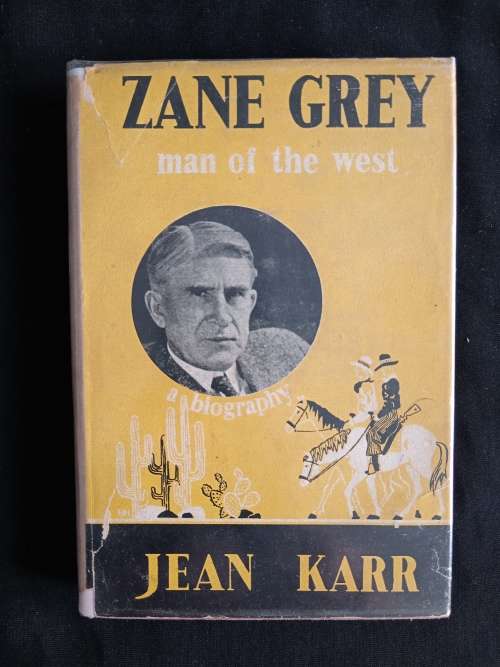 Zane Grey: Man of the West by Jean Karr