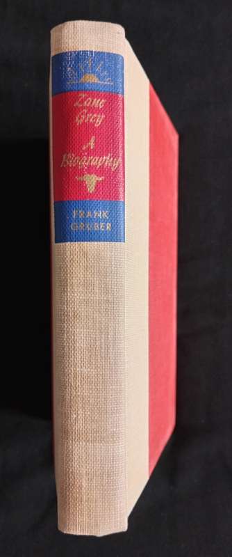 Zane Grey: A Biography by Frank Gruber