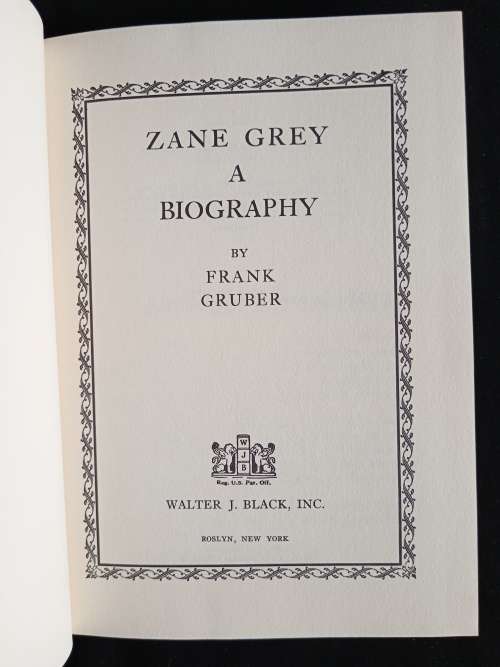 Zane Grey: A Biography by Frank Gruber