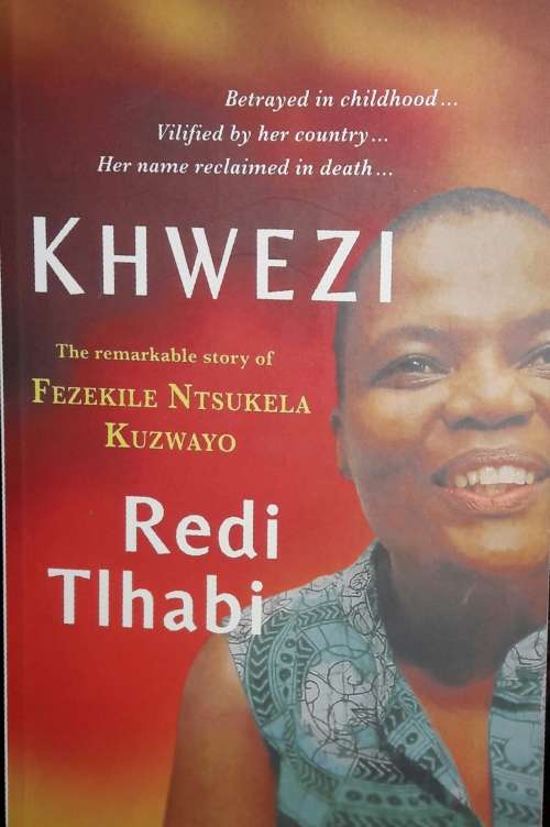 Khwezi - The Remarkable Story of Fezekile Ntsukela Kuzwayo - Redi Tlhabi