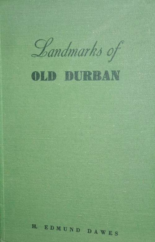 Landmarks Of Old Durban - H Edmund Dawes