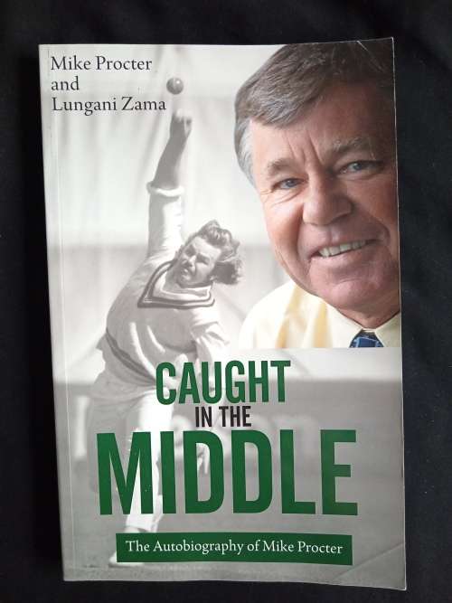 Caught in the Middle: The Autobiography of Mike Procter by Mike Procter & Lungani Zama