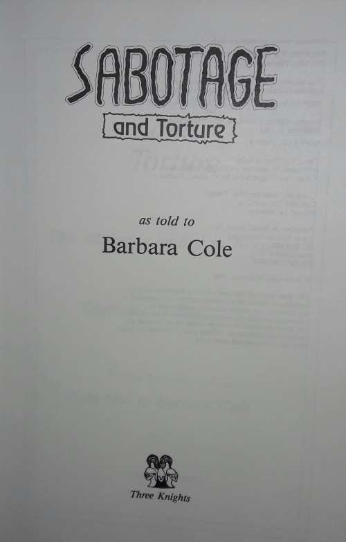Sabotage and Torture - As told to Barbara Cole
