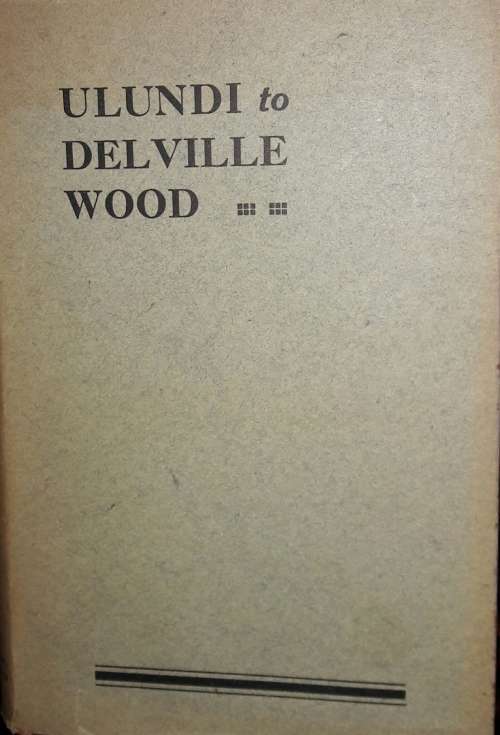 Ulundi To Delville Wood - R E Johnston M.A.