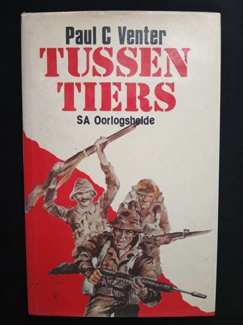 Tussen Tiers: SA Oorlogshelde by Paul C Venter
