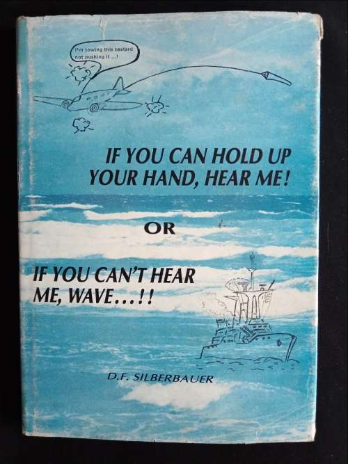 If you can hold up your hand, hear me! Or If you can`t hear me, wave...!! By D.F. Silberbauer