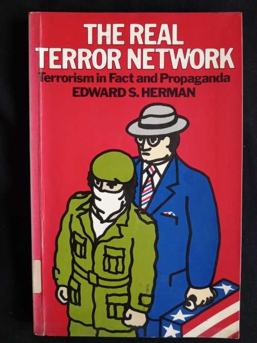 The Real Terror Network: Torrorism in Fact & Propaganda by Edward S. Herman