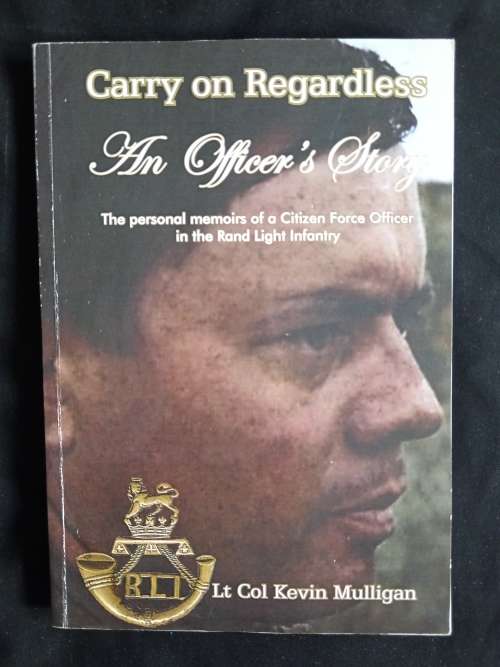 Carry on Regardless: An Officer`s Story by Lt. Col. Kevin Mulligan