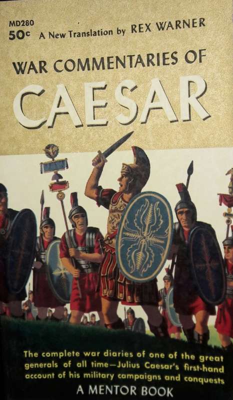 War Commentaries of Caesar - Translated by Rex Warner