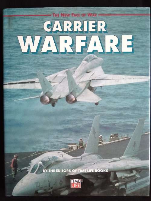 The New Face of War, Carrier Warfare by The Editors of Time-Life Books