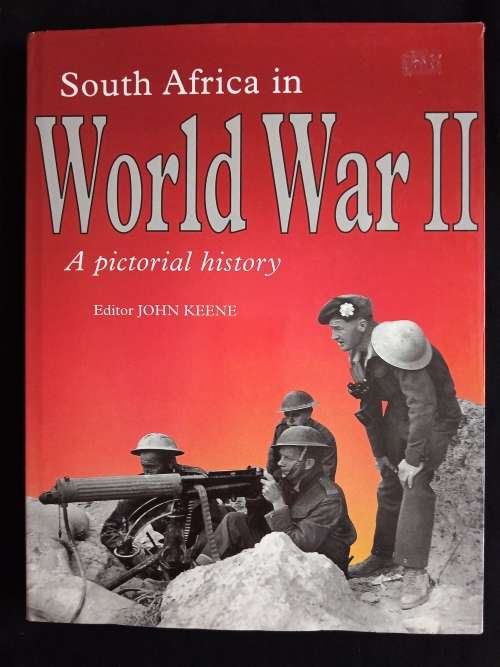 South Africa in World War II: A pictorial history by Editor John Keene