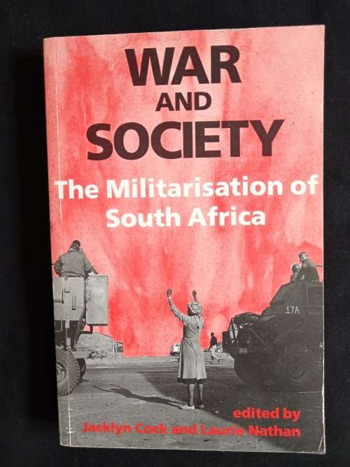 War & Society: The Militarisation of South Africa - Edited by Jacklyn Cock & Laurie Nathan