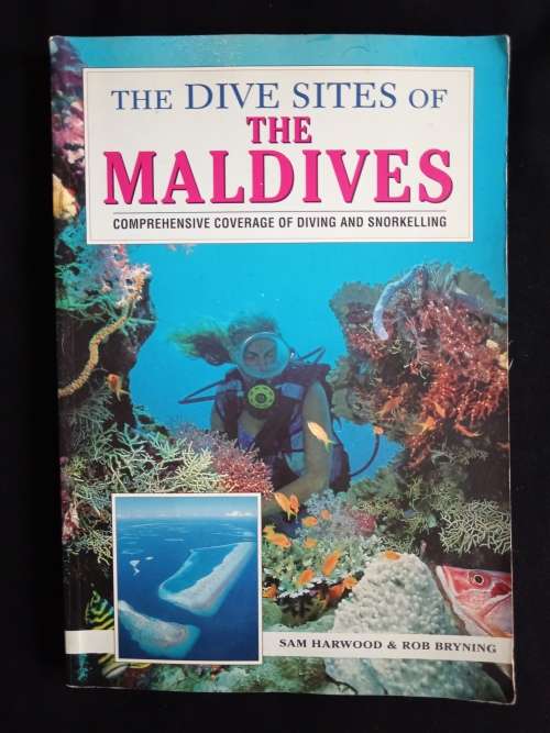 The Dive Sites of The Maldives by Sam Harwood & Rob Bryning