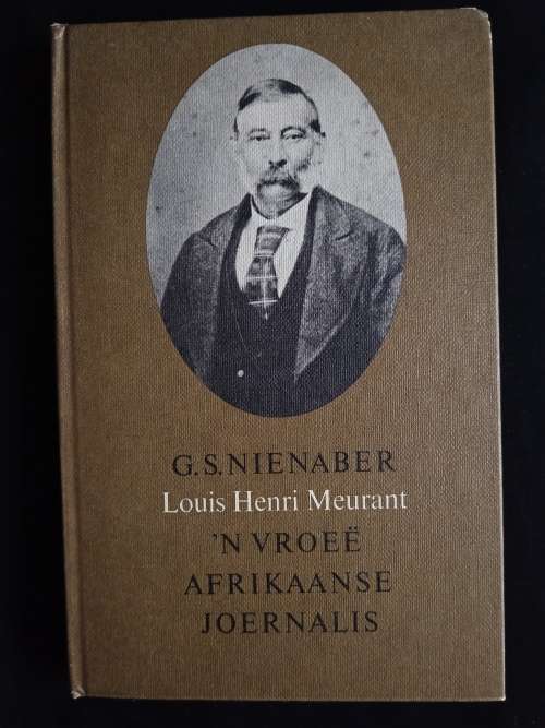 Louis Henri Meurant: Ń Vroeë Afrikaanse Joernalis by G. S. Nienaber