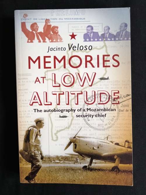 Memories at Low Altitude: The Autobiography of a Mozambican security chief by Jacinto Veloso
